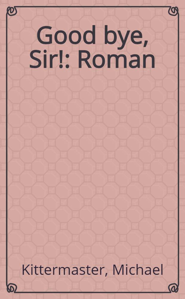 Good bye, Sir! : Roman