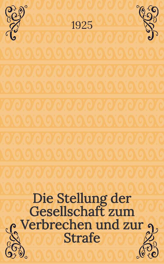 Die Stellung der Gesellschaft zum Verbrechen und zur Strafe