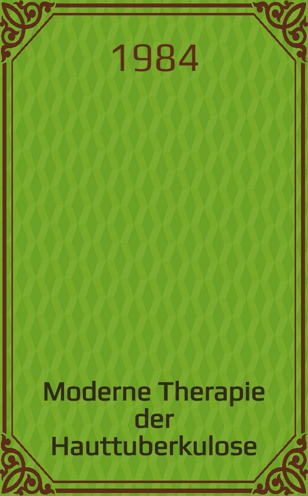 Moderne Therapie der Hauttuberkulose : Ein Literaturüberblick : Inaug.-Diss