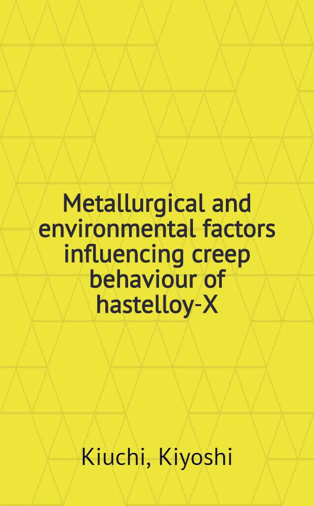 Metallurgical and environmental factors influencing creep behaviour of hastelloy-X