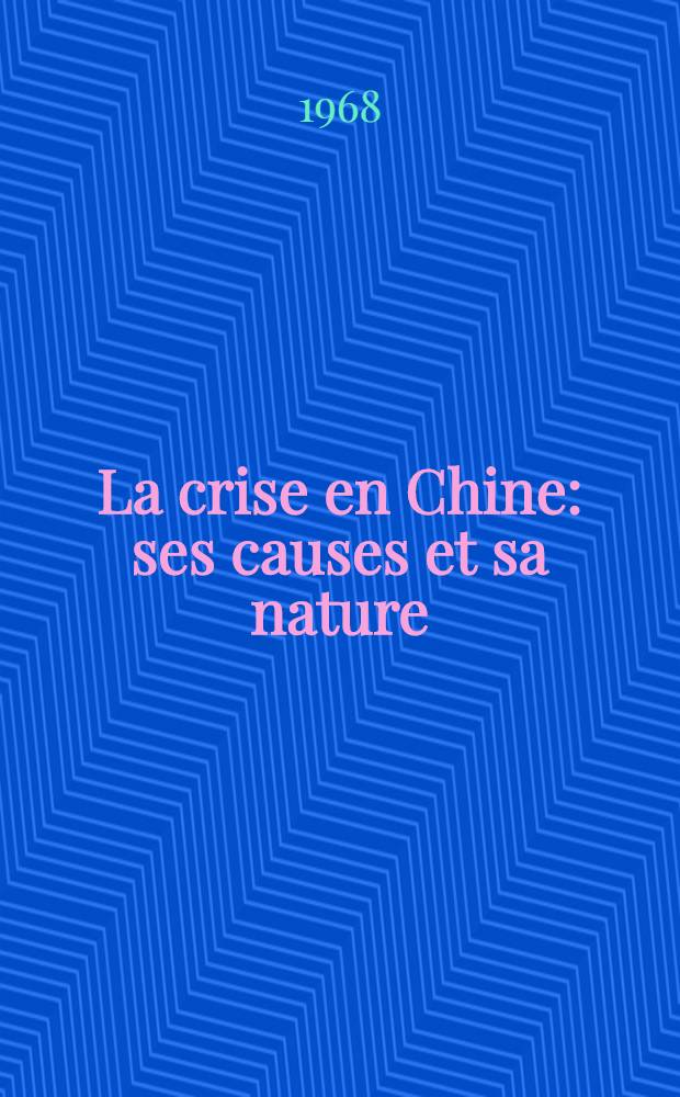 La crise en Chine: ses causes et sa nature