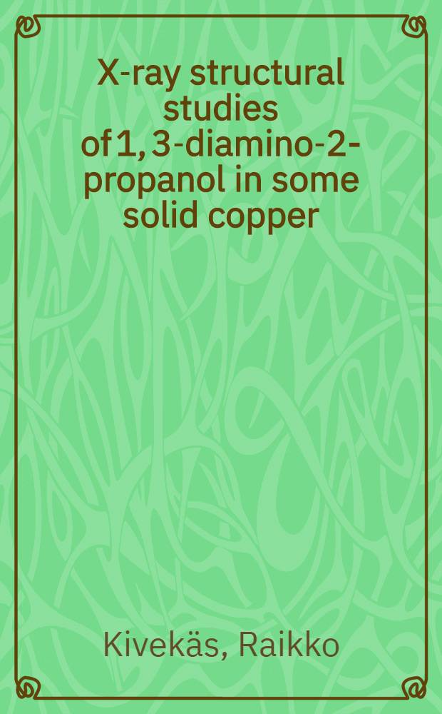X-ray structural studies of 1, 3-diamino-2-propanol in some solid copper (II) complexes