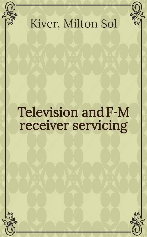 Television and F-M receiver servicing