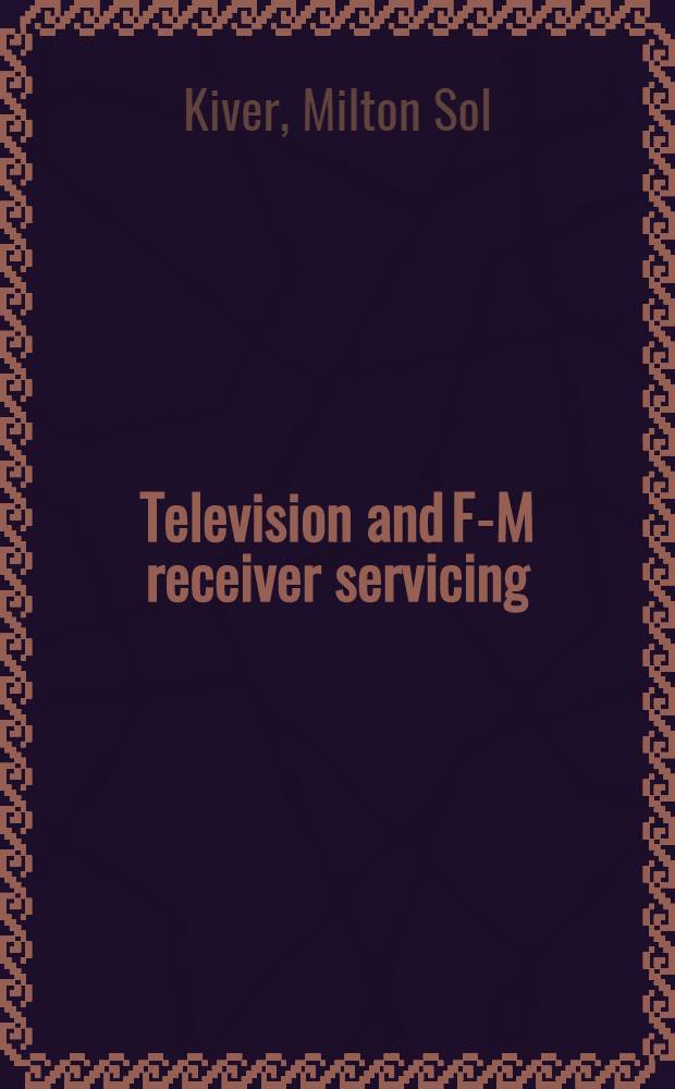 Television and F-M receiver servicing