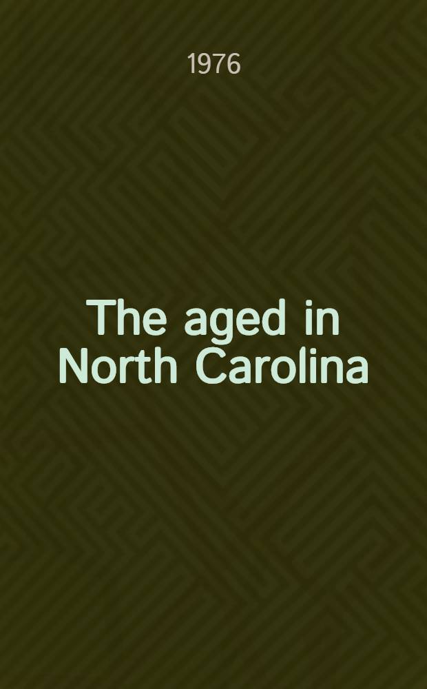 The aged in North Carolina : physical, social, and environmental characteristics, and sources of assistance : (The Guilford study)