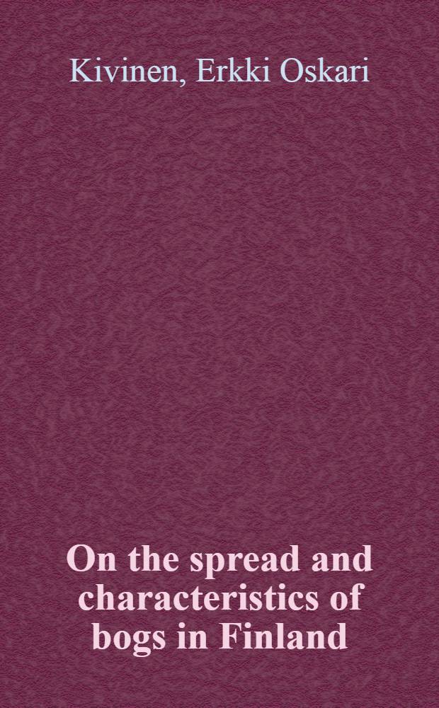 On the spread and characteristics of bogs in Finland : Transl. by the auth.
