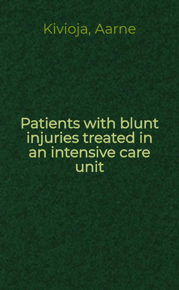 Patients with blunt injuries treated in an intensive care unit : An analysis of 2002 cases : Acad. diss