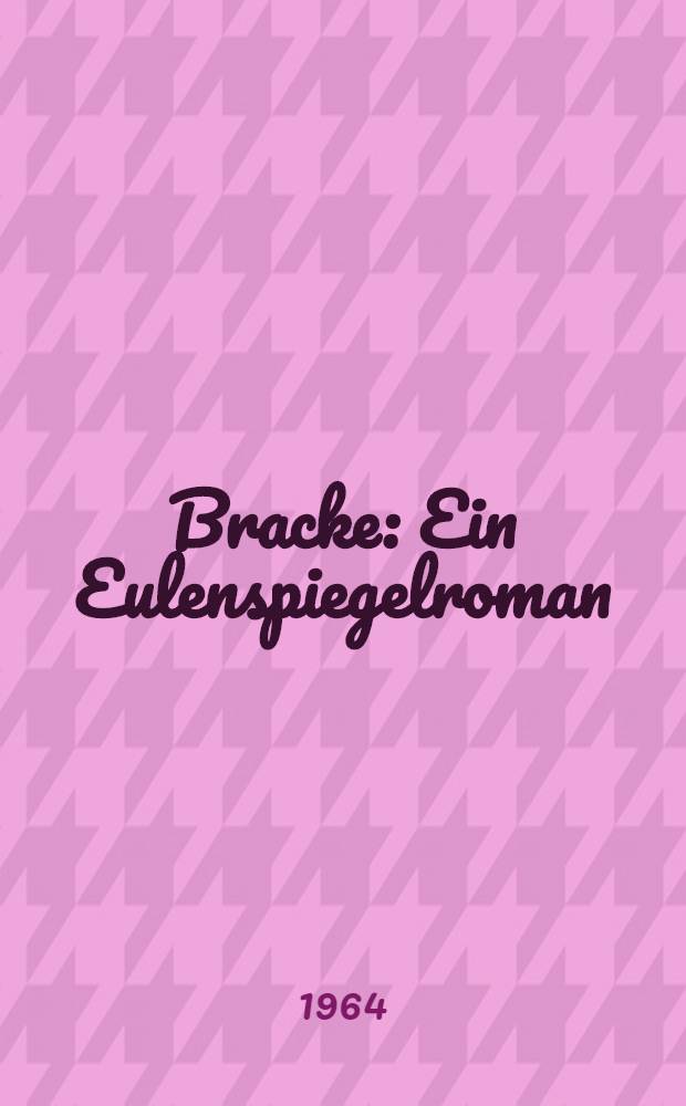 Bracke : Ein Eulenspiegelroman