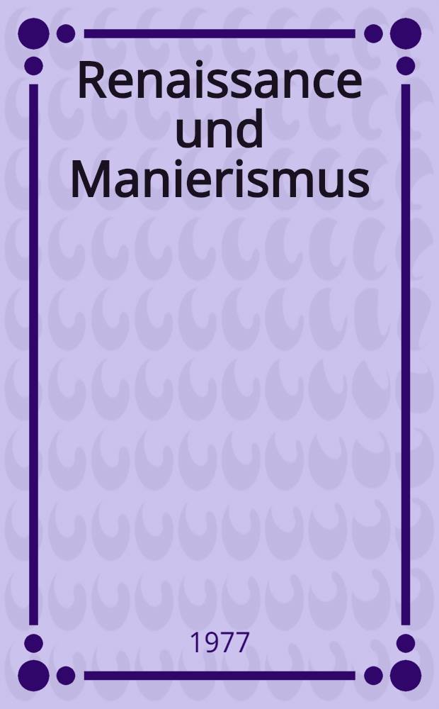 Renaissance und Manierismus : Zum Verhältnis von Gesellschaftsstruktur, Poetik und Stil