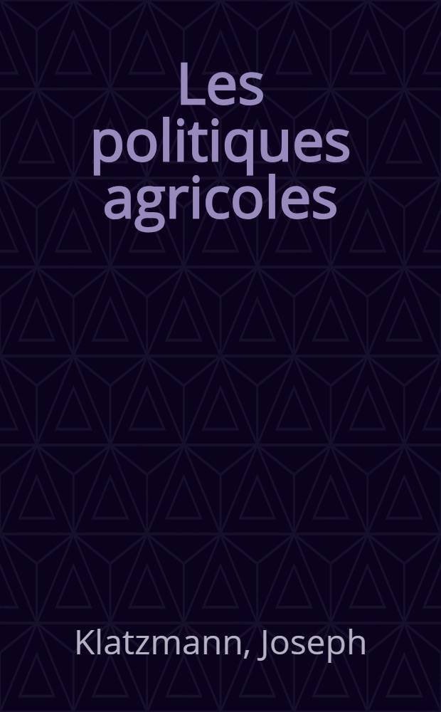 Les politiques agricoles : Idées fausses et illusions