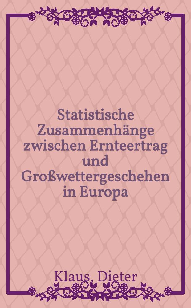 Statistische Zusammenhänge zwischen Ernteertrag und Großwettergeschehen in Europa