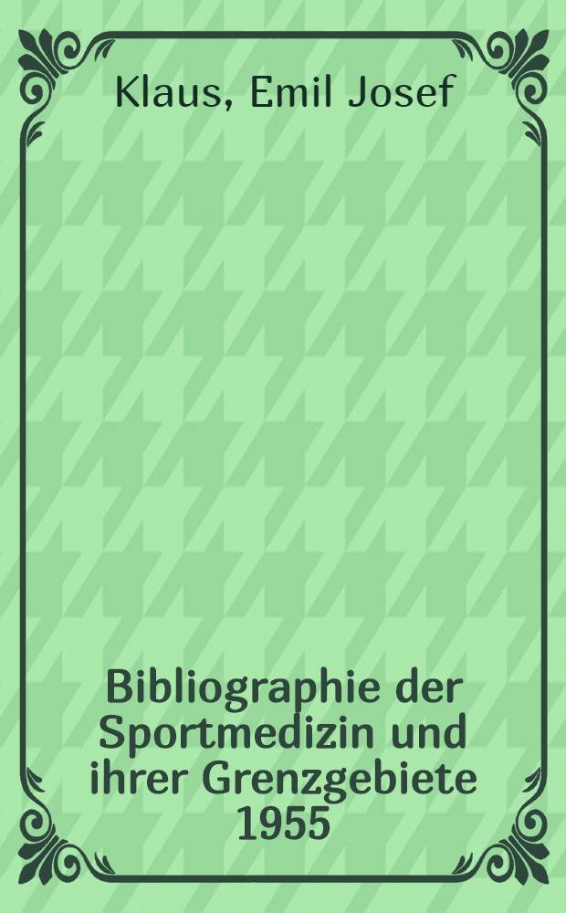 Bibliographie der Sportmedizin und ihrer Grenzgebiete 1955 (Deutschsprachig)