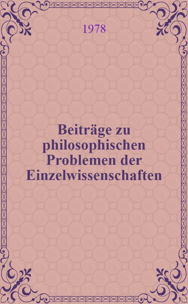 Beiträge zu philosophischen Problemen der Einzelwissenschaften