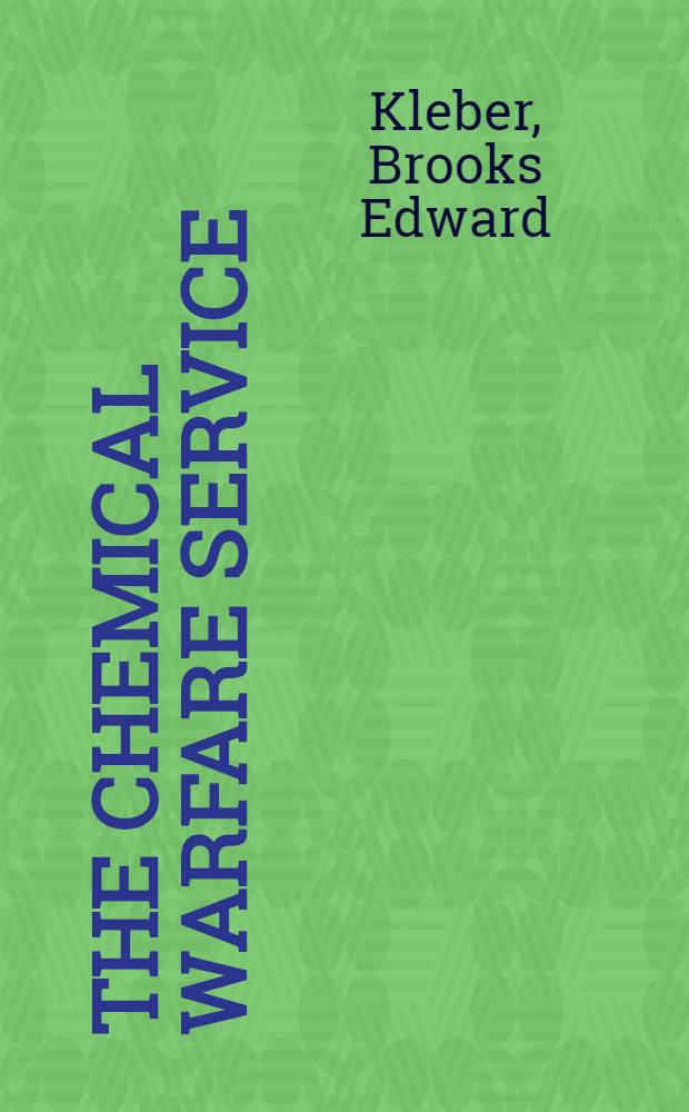 The chemical warfare service : Chemicals in combat