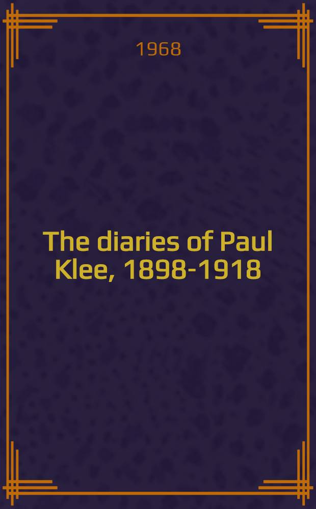 The diaries of Paul Klee, 1898-1918