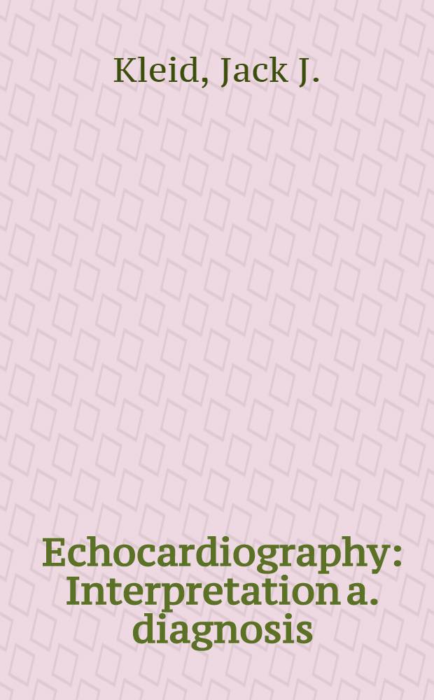 Echocardiography : Interpretation a. diagnosis