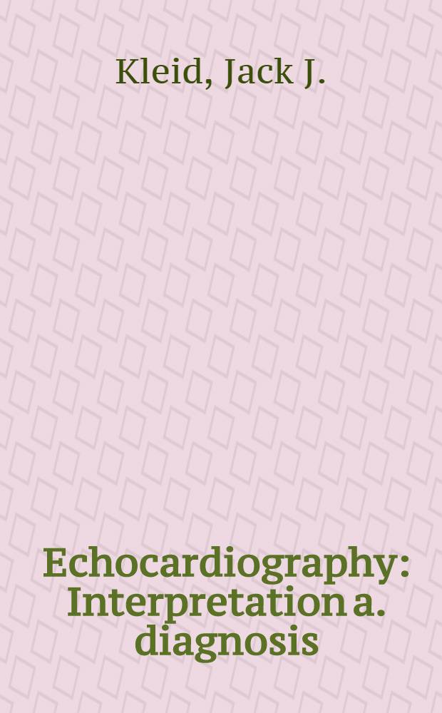 Echocardiography : Interpretation a. diagnosis