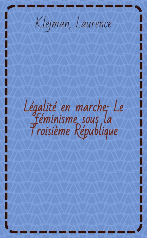 Légalité en marche : Le féminisme sous la Troisième République