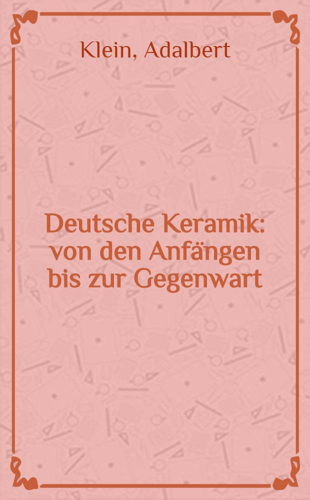 Deutsche Keramik : von den Anfängen bis zur Gegenwart