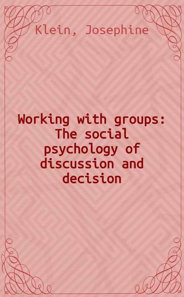 Working with groups : The social psychology of discussion and decision