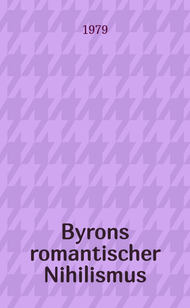 Byrons romantischer Nihilismus