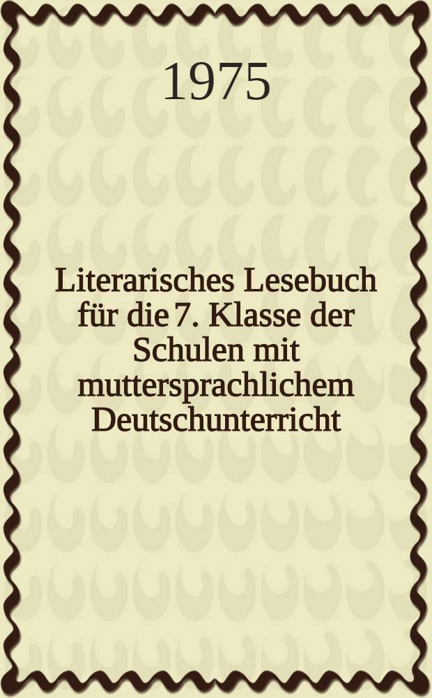 Literarisches Lesebuch für die 7. Klasse der Schulen mit muttersprachlichem Deutschunterricht