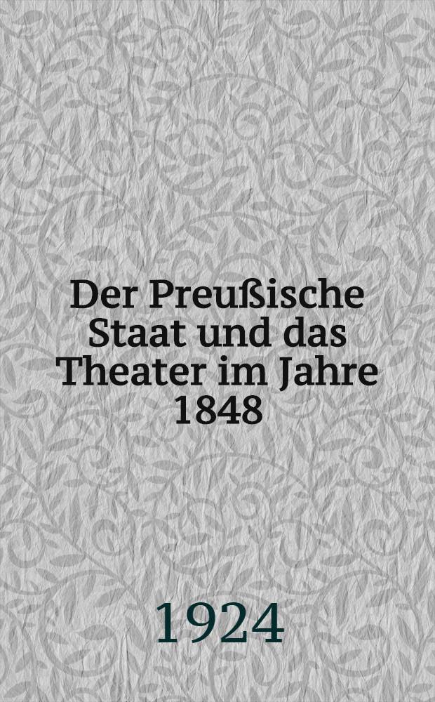 Der Preußische Staat und das Theater im Jahre 1848 : Ein Beitrag zur Geschichte der Nationaltheateridee