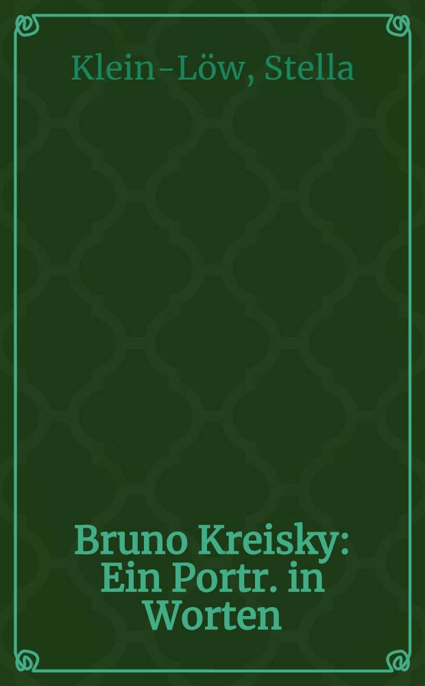 Bruno Kreisky : Ein Portr. in Worten