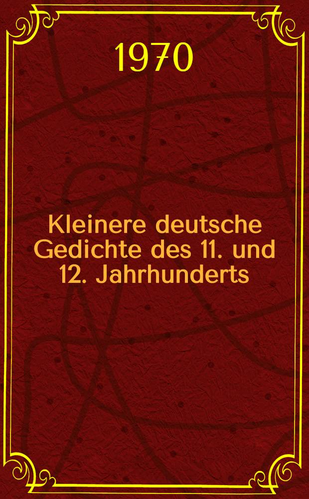Kleinere deutsche Gedichte des 11. und 12. Jahrhunderts