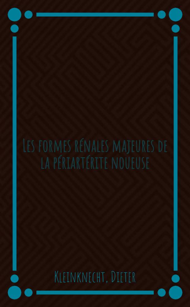 Les formes rénales majeures de la périartérite noueuse : À propos de 25 observations anatomo-cliniques : Thèse ..