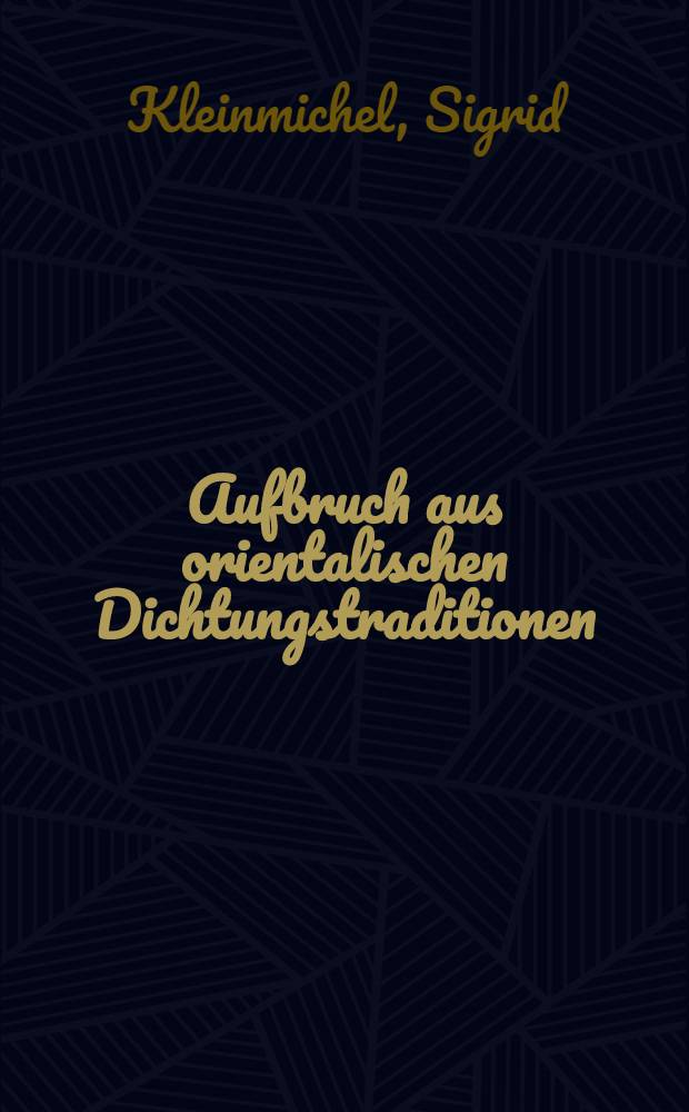 Aufbruch aus orientalischen Dichtungstraditionen : Studien zur usbekischen Dramatik u. Prosa zwischen 1910 u. 1934