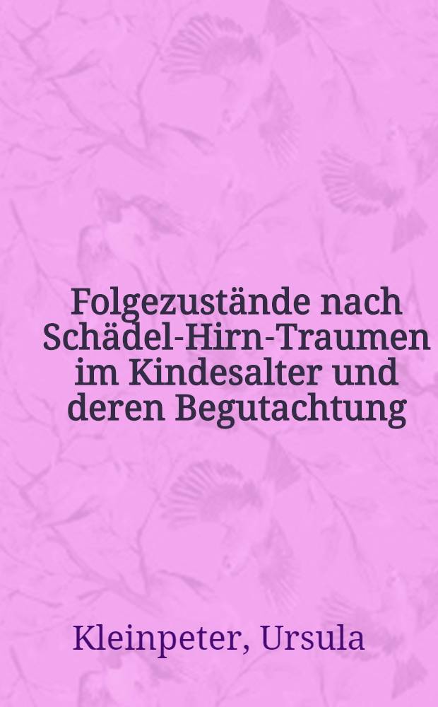 Folgezustände nach Schädel-Hirn-Traumen im Kindesalter und deren Begutachtung