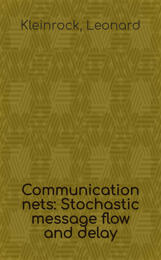 Communication nets : Stochastic message flow and delay
