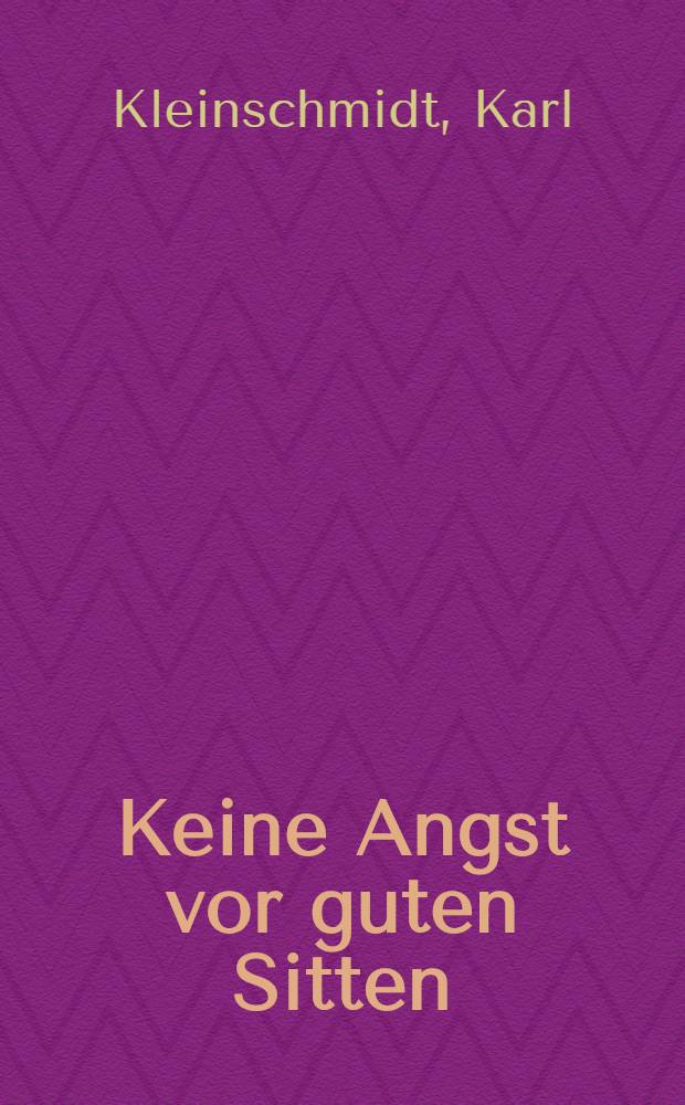 Keine Angst vor guten Sitten : Ein Buch über die Art miteinander umzugehen