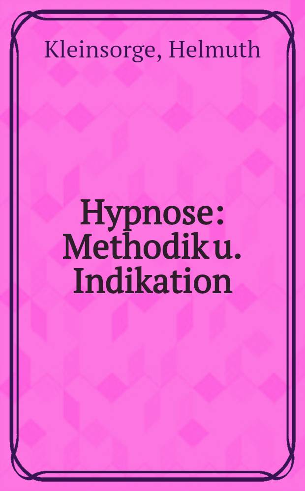 Hypnose : Methodik u. Indikation