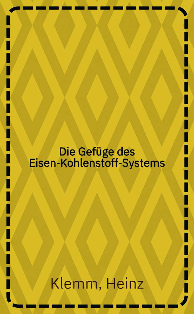 Die Gefüge des Eisen-Kohlenstoff-Systems