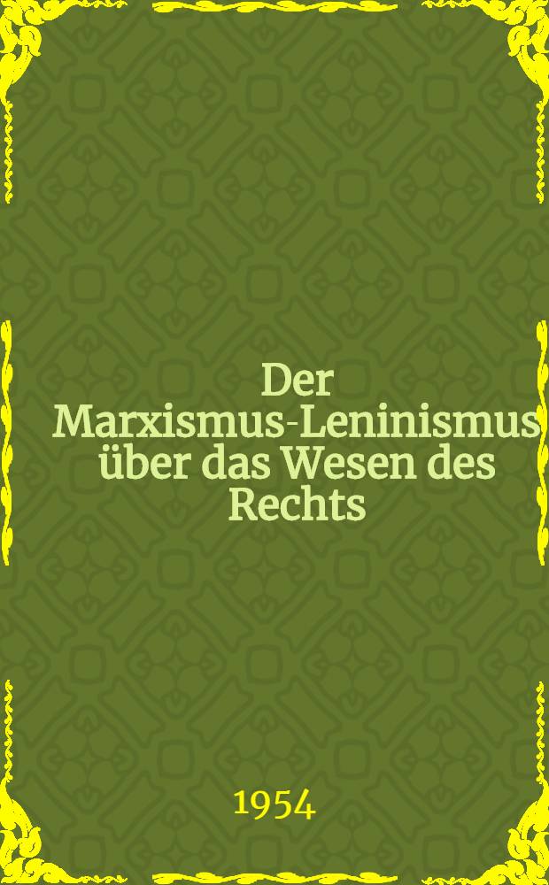 Der Marxismus-Leninismus über das Wesen des Rechts