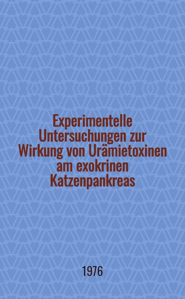 Experimentelle Untersuchungen zur Wirkung von Urämietoxinen am exokrinen Katzenpankreas : Inaug.-Diss. ... der Med. Fak. der ... Univ. Giessen