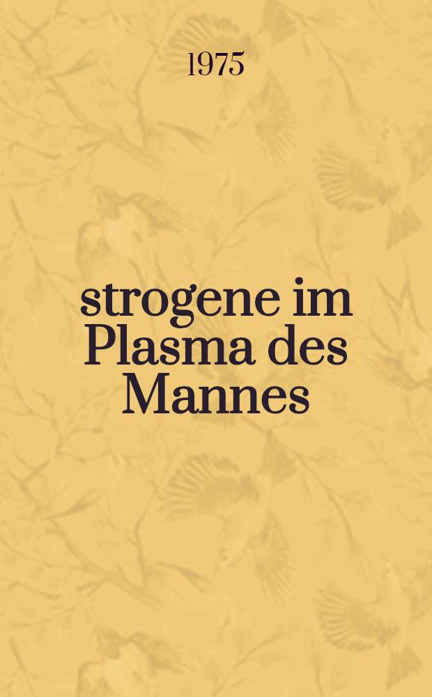 Östrogene im Plasma des Mannes : Klinisch-experimentelle Untersuchungen