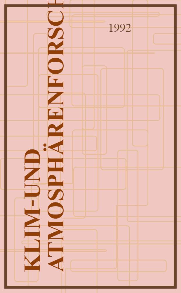 Klima- und Atmosphärenforschung : Diagnostik - Theorie - Modellierung