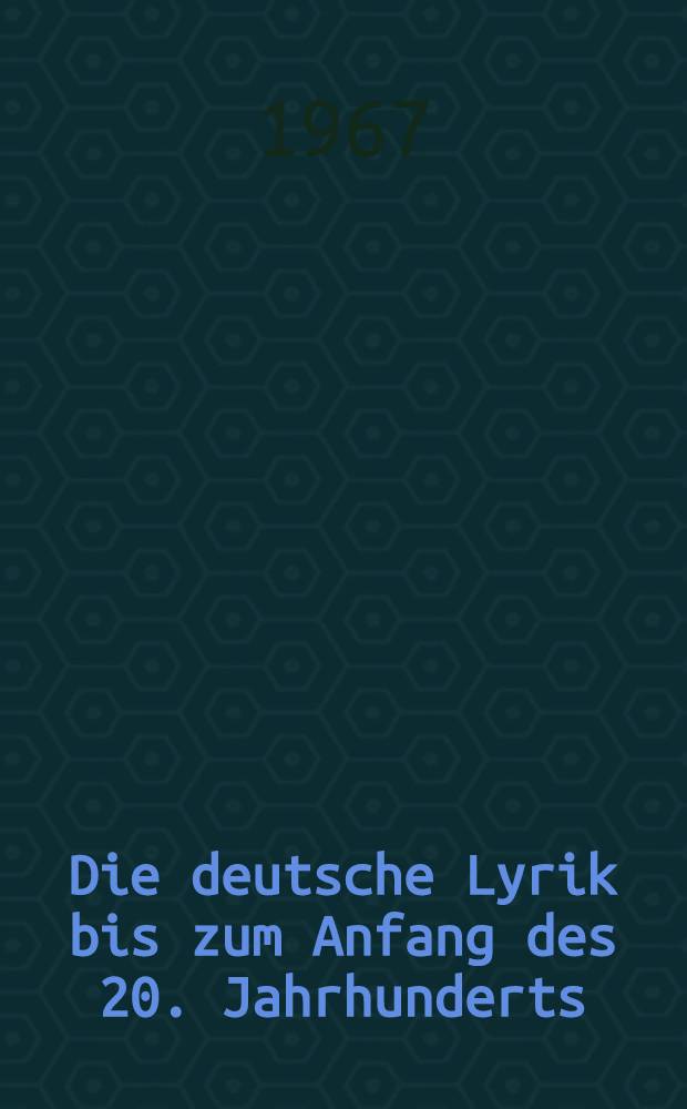 Die deutsche Lyrik bis zum Anfang des 20. Jahrhunderts : Chrestomathie : Skrypt dla studentów filologii germańskiej