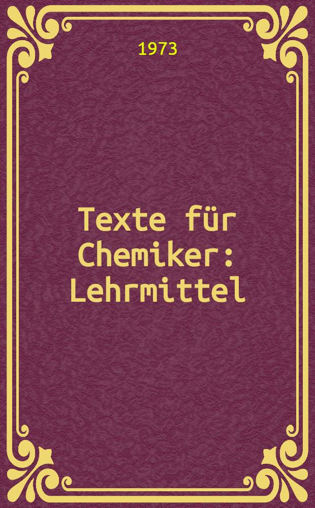 Texte für Chemiker : Lehrmittel