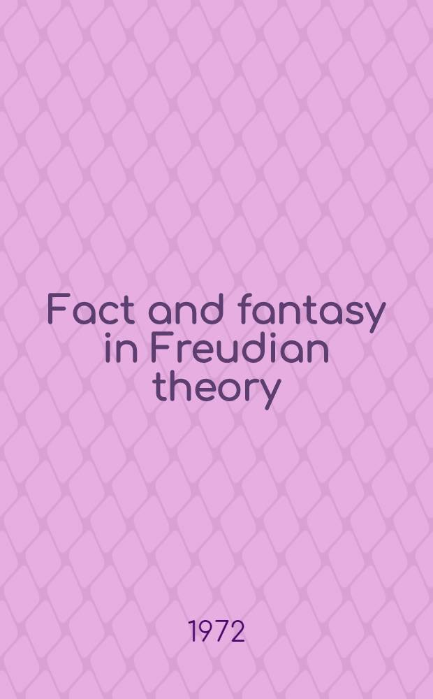 Fact and fantasy in Freudian theory