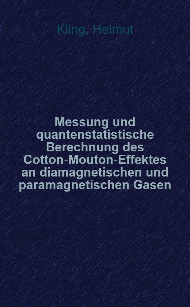 Messung und quantenstatistische Berechnung des Cotton-Mouton-Effektes an diamagnetischen und paramagnetischen Gasen : Diss