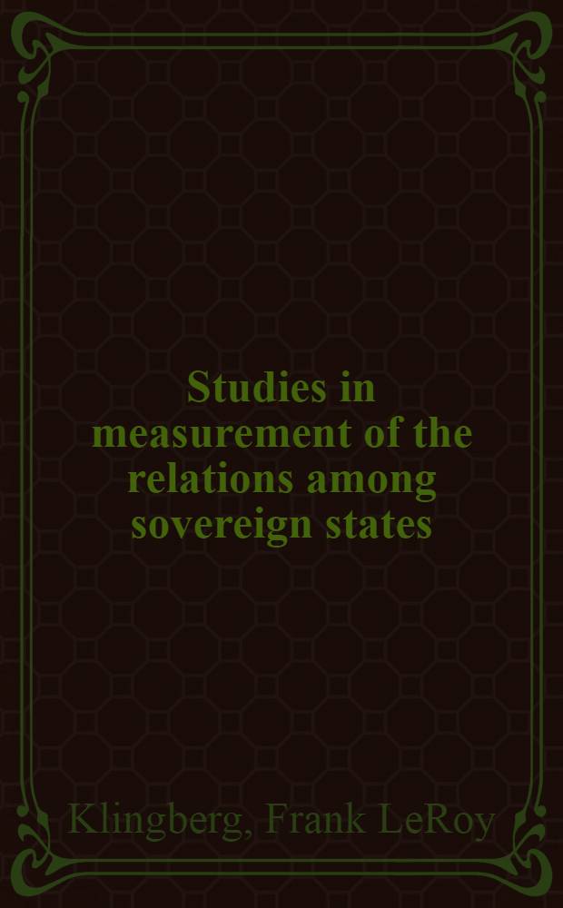 Studies in measurement of the relations among sovereign states : A part of a diss