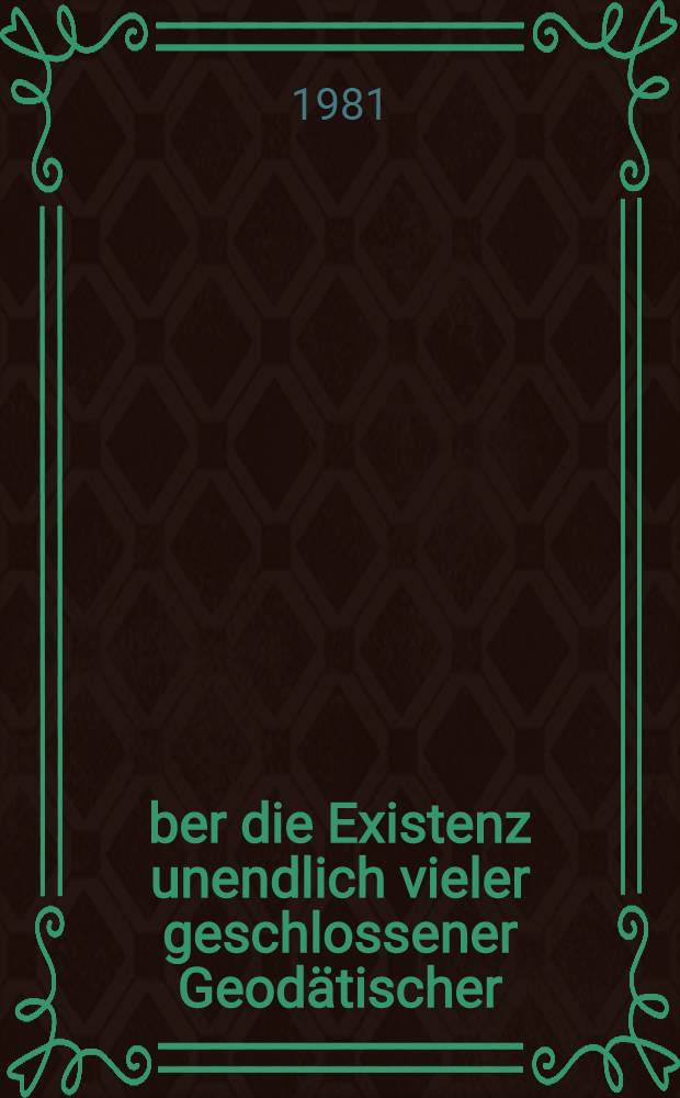 Über die Existenz unendlich vieler geschlossener Geodätischer