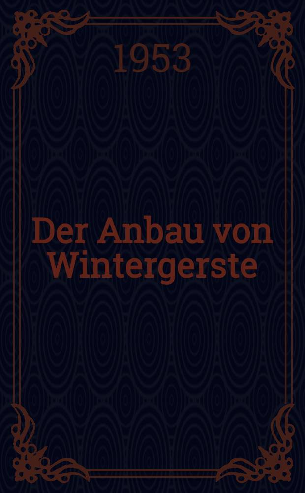 Der Anbau von Wintergerste