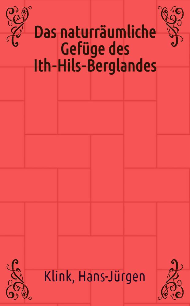 Das naturräumliche Gefüge des Ith-Hils-Berglandes : Begleittext zu den Karten