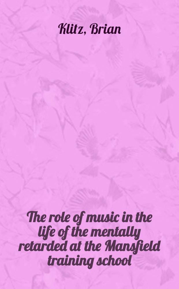 The role of music in the life of the mentally retarded at the Mansfield training school