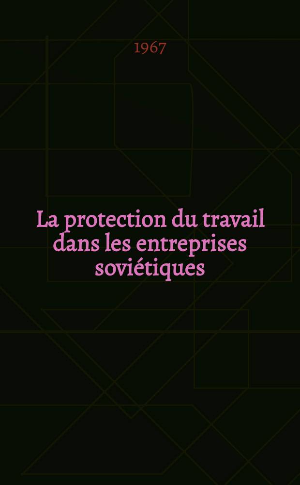 La protection du travail dans les entreprises sovi&eacute;tiques